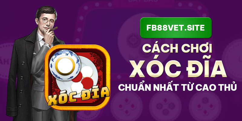 FB88_Dạy Cách Đánh Xóc Đĩa Chuẩn Nhất Từ Cao Thủ